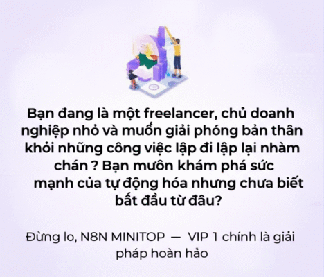 Tự Động Hóa Doanh Nghiệp Nhỏ Của Bạn Với N8N MINITOP - VIP 1: Tiết Kiệm Thời Gian, Tối Ưu Hiệu Quả!