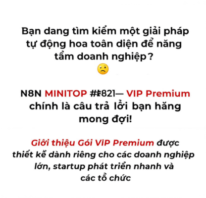 Nâng tầm doanh nghiệp với N8N MINITOP - VIP Premium: Tự động hóa thông minh, hiệu quả vượt trội!