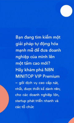 Nâng Tầm Doanh Nghiệp Với N8N MINITOP VIP Premium: Giải Pháp Tự Động Hóa Toàn Diện!