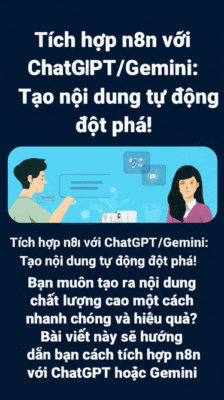 Tích hợp n8n với ChatGPT/Gemini: Tạo nội dung tự động đột phá!